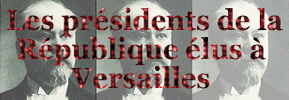 Thématique Versailles - oblitérations spéciales pour les congrès d'élection des présidents de la République